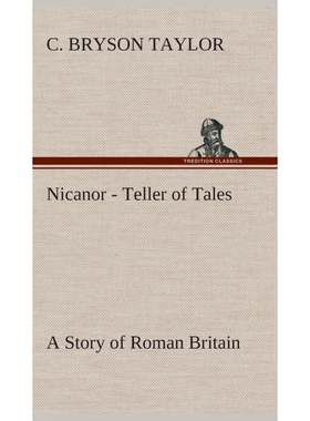 按需印刷不退不换Nicanor - Teller of Tales A Story of Roman Britain[9783849523107]