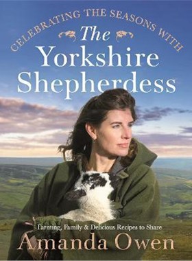 预订Celebrating the Seasons with the Yorkshire Shepherdess:Farming, Family and Delicious Recipes to Share