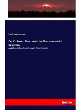 预订【德语】Der Eroberer: Eine poetische Phantasie in funf Kaprizzen[9783337362676]