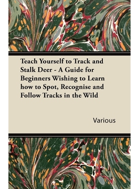 预订Teach Yourself to Track and Stalk Deer - A Guide for Beginners Wishing to Learn How to Spot, Recogni