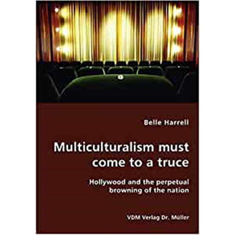 按需印刷不退不换Multiculturalism must come to a truce- Hollywood and the perpetual browning of the nation[9783836422871]