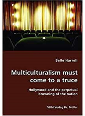 按需印刷不退不换Multiculturalism must come to a truce- Hollywood and the perpetual browning of the nation[9783836422871]