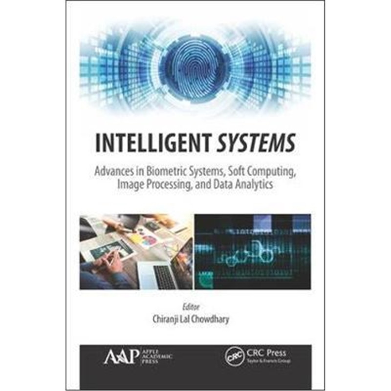 预订不退不换Intelligent Systems:Advances in Biometric Systems, Soft Computing, Image Processing, and Data Analytics
