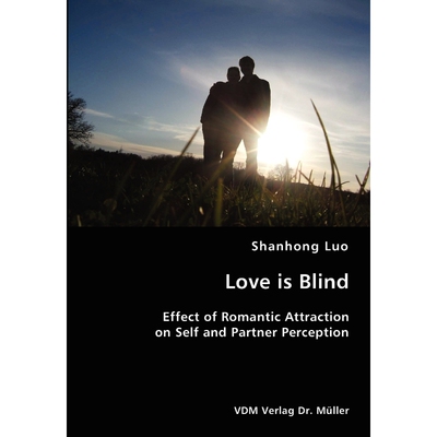 按需印刷不退不换Love is Blind- Effect of Romantic Attraction on Self and Partner Perception[9783836418492]