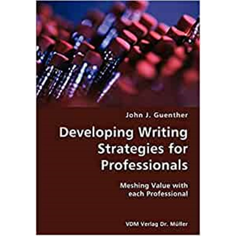 按需印刷Developing writing Strategies for Professionals- Meshing Value with each Professional[9783836421980] 书籍/杂志/报纸 原版其它 原图主图