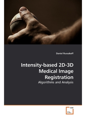 按需印刷不退不换Intensity-based 2D-3D Medical Image Registration[9783639119541]