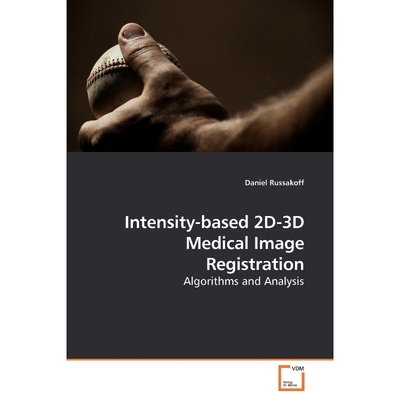 按需印刷不退不换Intensity-based 2D-3D Medical Image Registration[9783639119541]