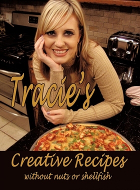 按需印刷Tracie's Creative Recipes (Without Nuts or Shellfish)[9781456767808]