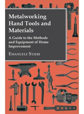 按需印刷Metalworking Hand Tools and Materials - A Guide to the Methods and Equipment of Home Improvement[9781473303966]