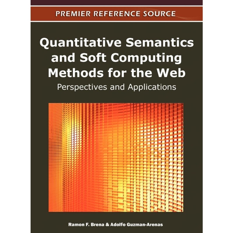 按需印刷不退不换Quantitative Semantics and Soft Computing Methods for the Web[9781609608811]