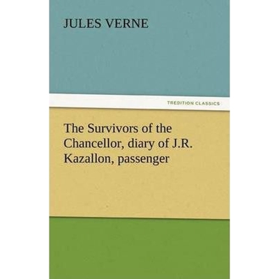 按需印刷The Survivors of the Chancellor, Diary of J.R. Kazallon, Passenger[9783842440487]
