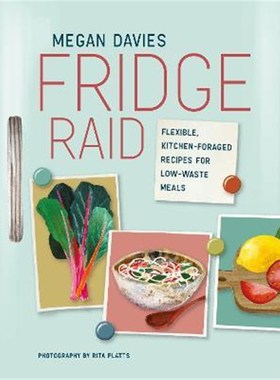 预订Fridge Raid:Flexible, Kitchen-Foraged Recipes for Low-Waste Meals