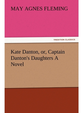 按需印刷不退不换Kate Danton, Or, Captain Danton's Daughters a Novel[9783847232827]