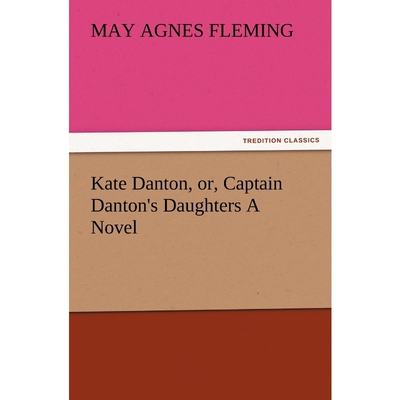 按需印刷不退不换Kate Danton, Or, Captain Danton's Daughters a Novel[9783847232827]