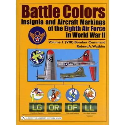 预订Battle Colors: Insignia and Aircraft Markings of the Eighth Air Force in World War II: Vol 1: (VIII) Bomber Command
