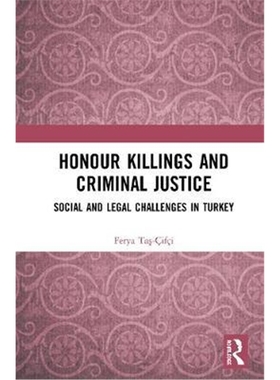 按需印刷Honour Killings and Criminal Justice:Social and Legal Challenges in Turkey[9781138348479]