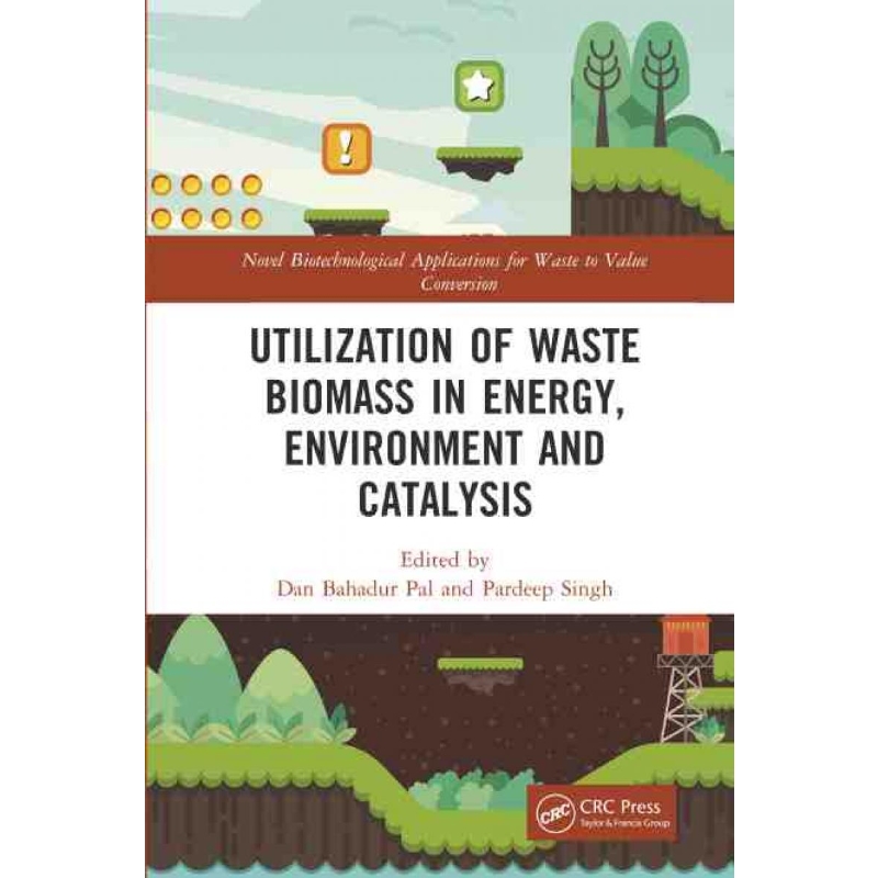 按需印刷Utilization of Waste Biomass in Energy, Environment and Catalysis[9781032051628]