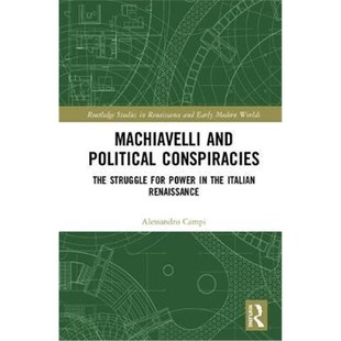 Conspiracies 9781138624108 and Political the Struggle The Renaissance 按需印刷Machiavelli for Italian Power