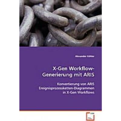 预订【德语】 X-Gen Workflow-Generierung mit ARIS:Konvertierung von ARISEreignisprozessketten-Dia