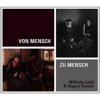 预订【德语】 Von Mensch zu Mensch:Wilhelm Leibl & August Sander; Katalogbuch zur Ausstellung in Köln, Wallraf-Richartz-M
