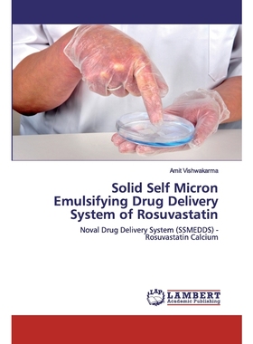 按需印刷Solid Self Micron Emulsifying Drug Delivery System of Rosuvastatin[9786139912087]