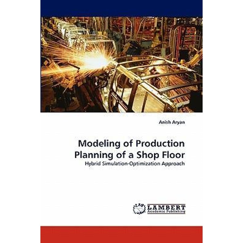 按需印刷不退不换Modeling of Production Planning of a Shop Floor[9783838353968]