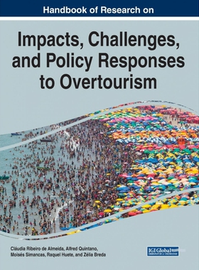 按需印刷不退不换Handbook of Research on the Impacts, Challenges, and Policy Responses to Overtourism[9781799822240]
