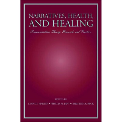 预订不退不换Narratives, Health, and Healing:Communication Theory, Research, and Practice[9780805850321]