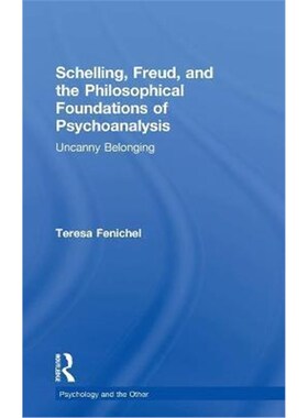 按需印刷不退不换Schelling, Freud, and the Philosophical Foundations of Psychoanalysis:Uncanny Belonging[9780815385813]