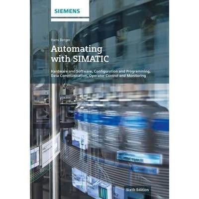 预订Automating with SIMATIC:Hardware and Software, Configuration and Programming, Data Communication, Operator Control a