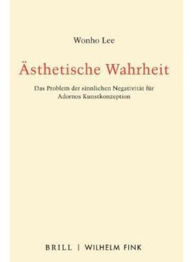 预订不退不换德语 Ästhetische Wahrheit:Das Problem der sinnlichen Negativität für Adornos K
