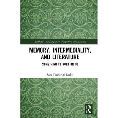 按需印刷Memory, Intermediality, and Literature:Something to Hold on to[9780367205447]
