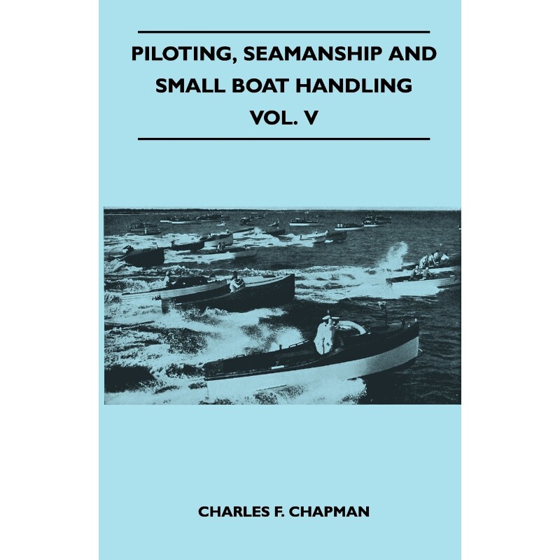 按需印刷不退不换Piloting, Seamanship and Small Boat Handling - Vol. V[9781447411222]