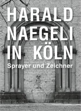 预订【德语】 Harald Naegeli in Köln. Sprayer und Zeichner:Ausst. Kat. Museum Schnütgen