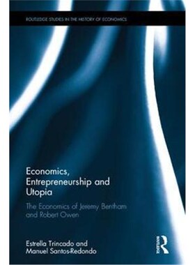 按需印刷不退不换Economics, Entrepreneurship and Utopia:The Economics of Jeremy Bentham and Robert Owen[9781138186132]