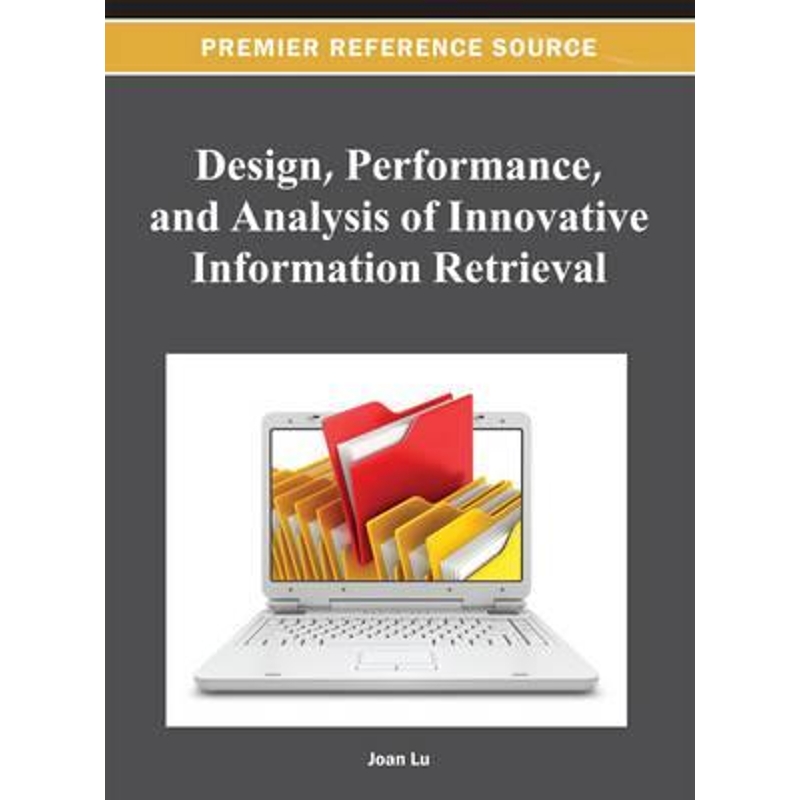 按需印刷Design, Performance, and Analysis of Innovative Information Retrieval[9781466619753]