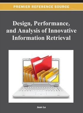 按需印刷不退不换Design, Performance, and Analysis of Innovative Information Retrieval[9781466619753]