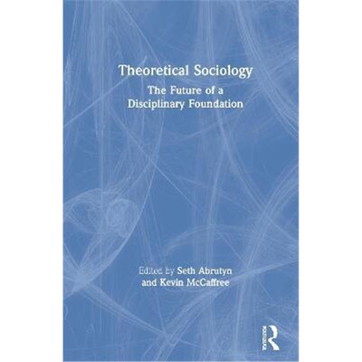 按需印刷Theoretical Sociology:The Future of a Disciplinary Foundation[9780367693268]