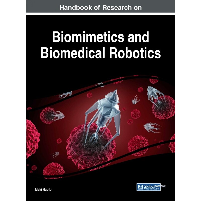 按需印刷不退不换Handbook of Research on Biomimetics and Biomedical Robotics[9781522529934]