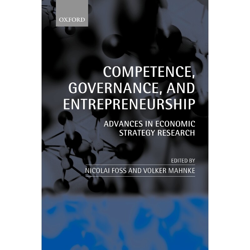 按需印刷不退不换Competence, Governance, and Entrepreneurship:Advances in Economic Strategy Research[9780199259816]