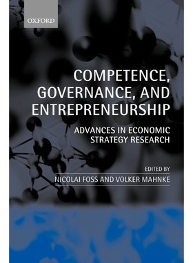 按需印刷不退不换Competence, Governance, and Entrepreneurship:Advances in Economic Strategy Research[9780199259816]
