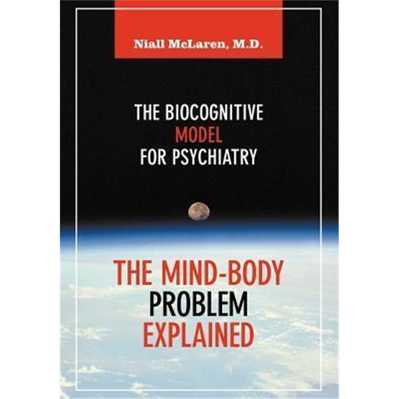 按需印刷The Mind-Body Problem Explained:The Biocognitive Model for Psychiatry[9781615991709]
