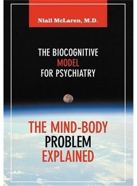 按需印刷The Mind-Body Problem Explained:The Biocognitive Model for Psychiatry[9781615991709]