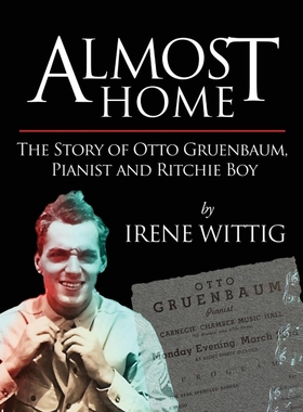 按需印刷Almost Home - The Story of Otto Gruenbaum, pianist and Ritchie Boy[9798218076610]