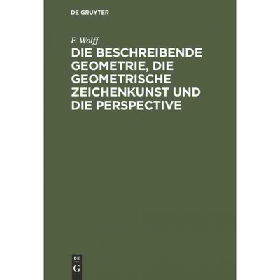 按需印刷【德语】Die beschreibende Geometrie, die geometrische Zeichenkunst und die Perspective:[9783111155043]