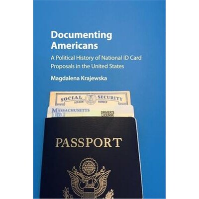 按需印刷Documenting Americans:A Political History of National ID Card Proposals in the United States[9781316649480]