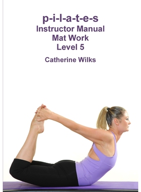 按需印刷不退不换p-i-l-a-t-e-s Instructor Manual Mat Work Level 5[9781447663232]
