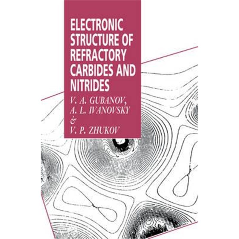 预订electronic structure of refractory carbides and nitrides