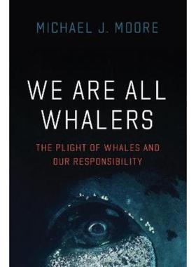 预订We Are All Whalers:The Plight of Whales and Our Responsibility