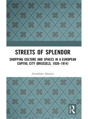 按需印刷不退不换Streets of Splendor:Shopping Culture and Spaces in a European Capital City (Brussels, 1830-1914)[9780815